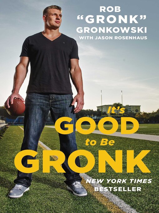 Title details for It's Good to Be the Gronk by Rob "Gronk" Gronkowski - Wait list